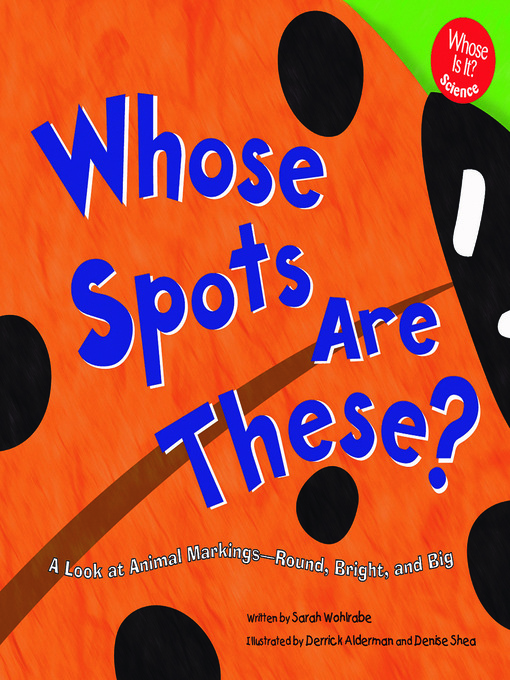 Title details for Whose Spots Are These? by Derrick Alderman - Available